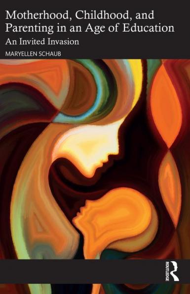 Motherhood Childhood and Parenting in an Age of Education