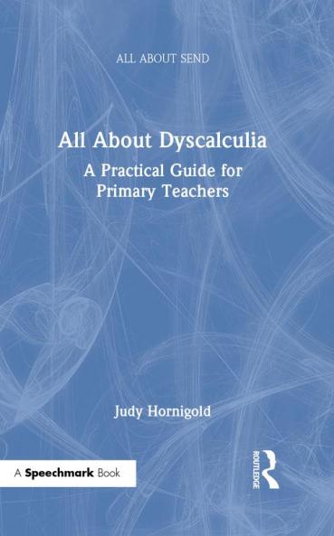 All about Dyscalculia: A Practical Guide for Primary Teachers