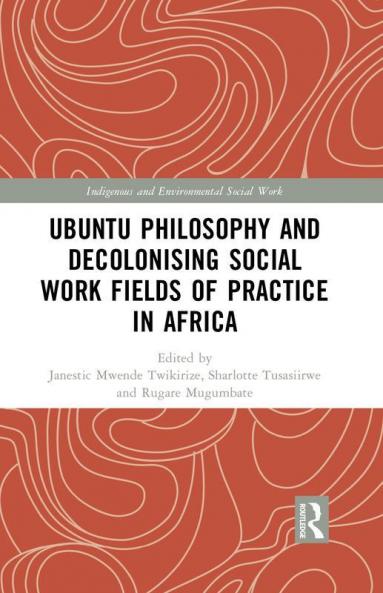 Ubuntu Philosophy and Decolonising Social Work Fields of Practice in Africa
