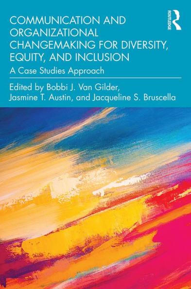 Communication and Organizational Changemaking for Diversity Equity and Inclusion