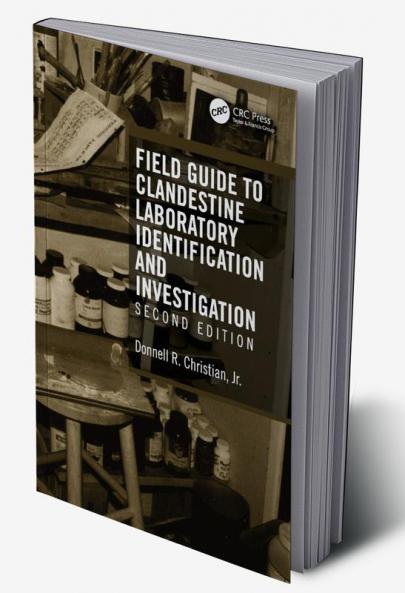 Field Guide to Clandestine Laboratory Identification and Investigation