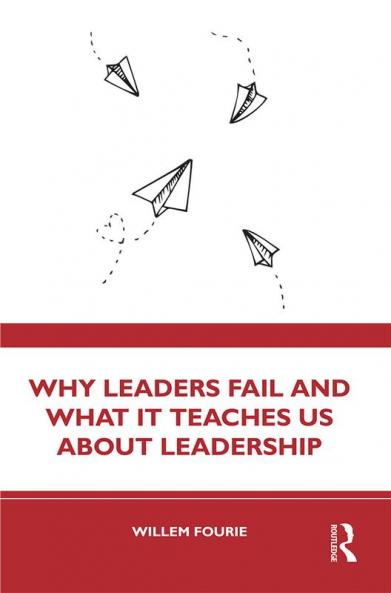 Why Leaders Fail and What It Teaches Us About Leadership