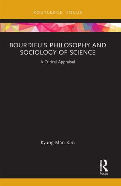 Bourdieu's Philosophy and Sociology of Science