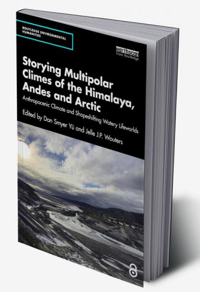 Storying Multipolar Climes of the Himalaya Andes and Arctic