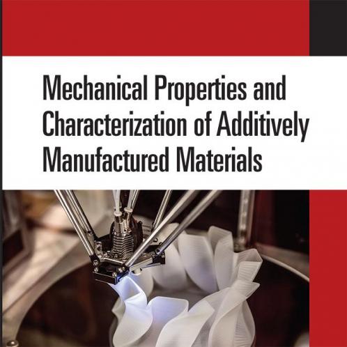 Mechanical Properties and Characterization of Additively Manufactured Materials