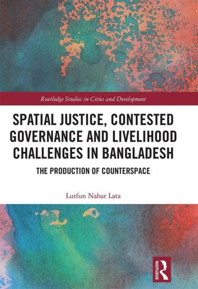 Spatial Justice Contested Governance and Livelihood Challenges in Bangladesh