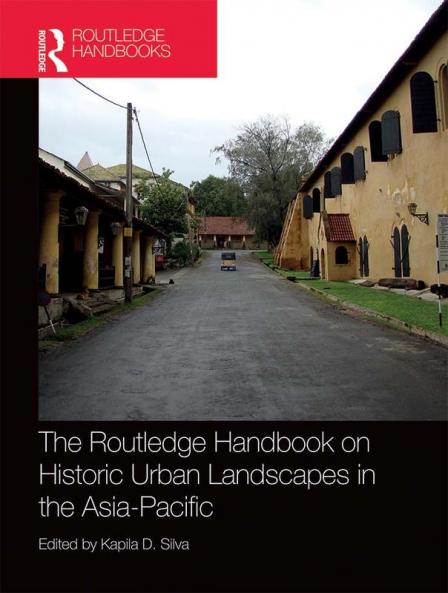 Routledge Handbook on Historic Urban Landscapes in the Asia-Pacific