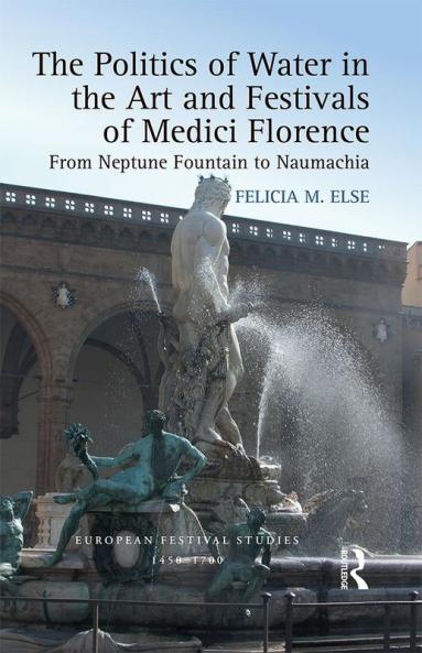 Politics of Water in the Art and Festivals of Medici Florence