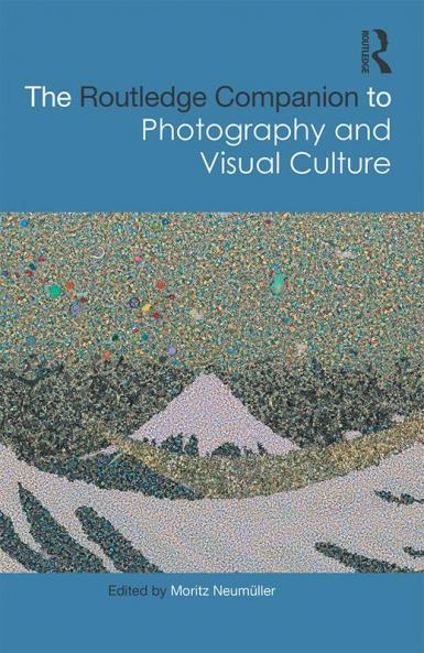 Routledge Companion to Photography and Visual Culture