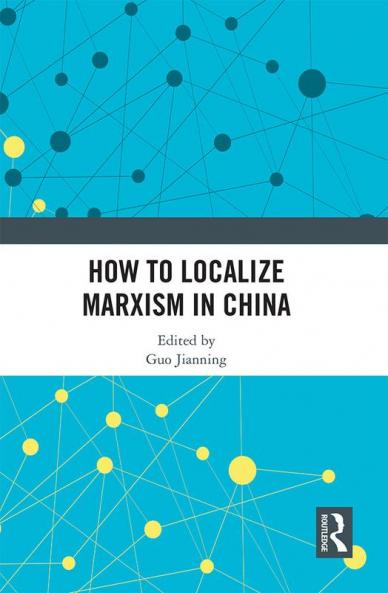 How to Localize Marxism in China