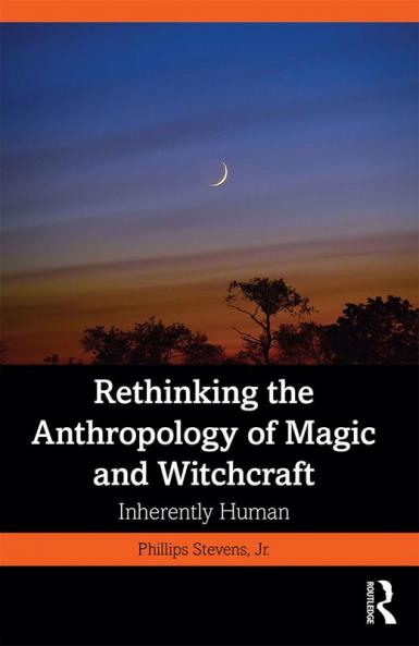 Rethinking the Anthropology of Magic and Witchcraft