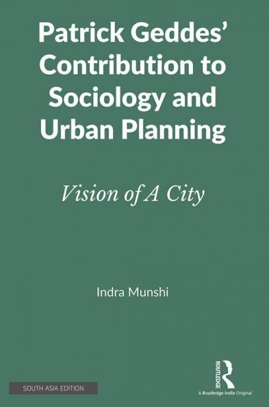 Patrick Geddes’ Contribution to Sociology and Urban Planning