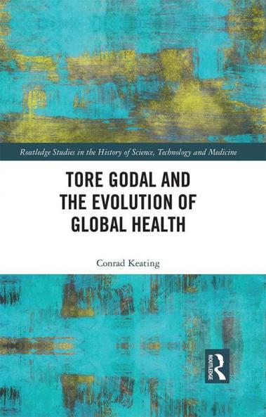 Tore Godal and the Evolution of Global Health