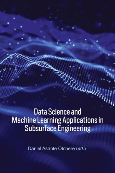 Data Science and Machine Learning Applications in Subsurface Engineering