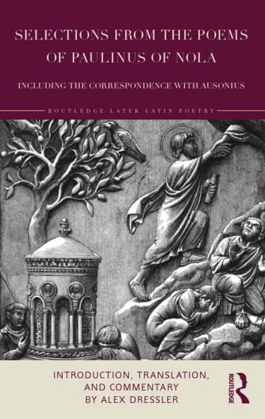 Selections from the Poems of Paulinus of Nola including the Correspondence with Ausonius