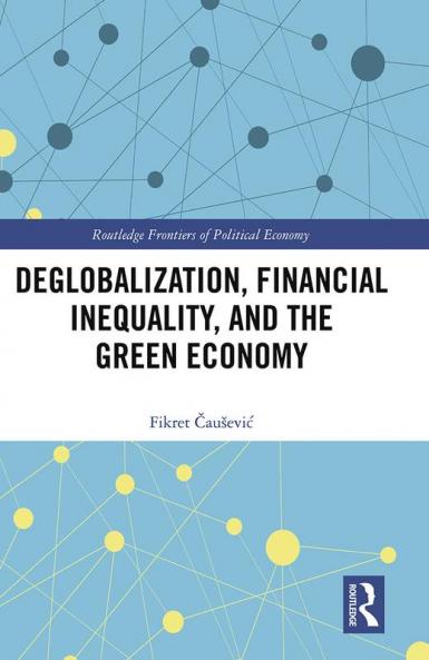 Deglobalization Financial Inequality and the Green Economy