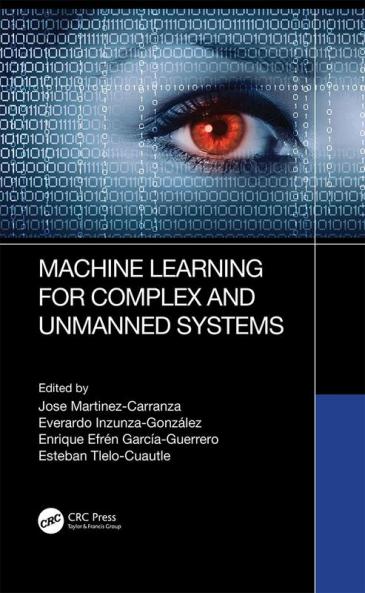 Machine Learning for Complex and Unmanned Systems