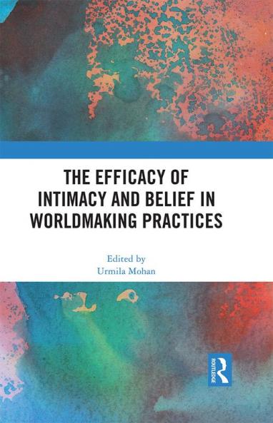 Efficacy of Intimacy and Belief in Worldmaking Practices