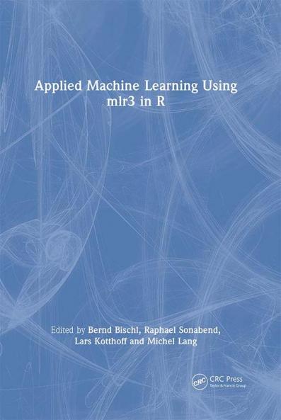 Applied Machine Learning Using mlr3 in R