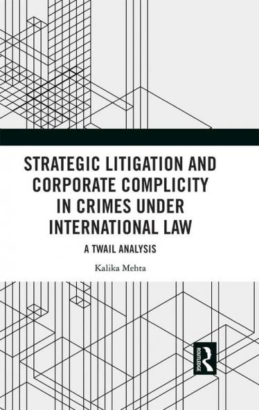 Strategic Litigation and Corporate Complicity in Crimes Under International Law