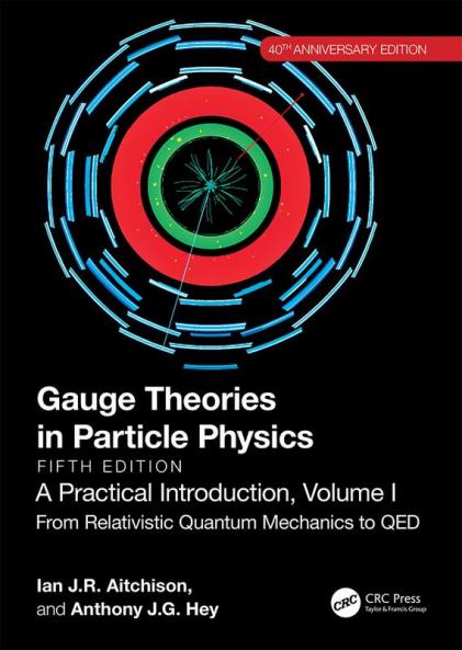 Gauge Theories in Particle Physics 40th Anniversary Edition: A Practical Introduction Volume 1