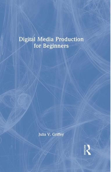 Digital Media Production for Beginners