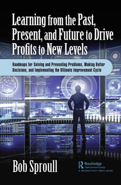 Learning from the Past Present and Future to Drive Profits to New Levels