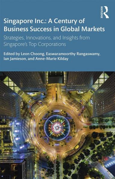 Singapore Inc.: A Century of Business Success in Global Markets