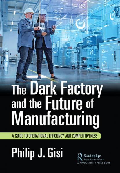 Dark Factory and the Future of Manufacturing