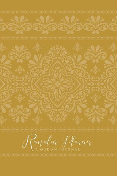 Ramadan Planner with Integrated Qur'an Journal: Ochre: Focus on spiritual physical and mental health
