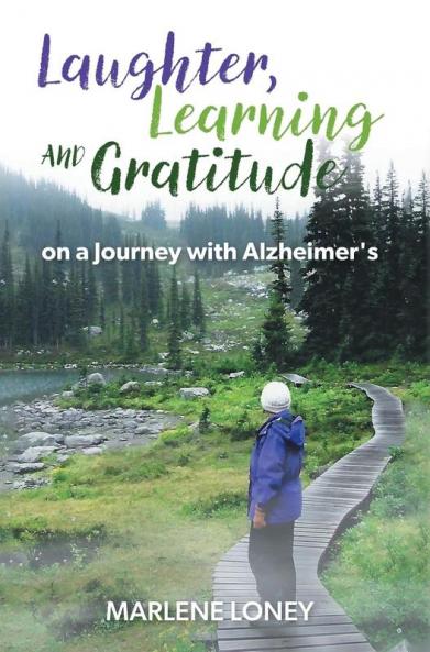 Laughter Learning and Gratitude on a Journey with Alzheimer's