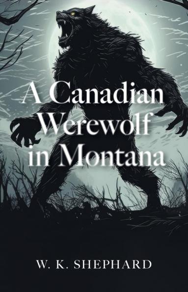 Canadian Werewolf in Montana