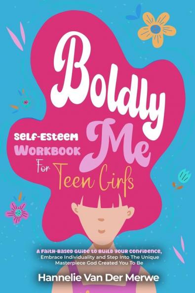 Self-Esteem Workbook For Teen Girls (BOLDLY ME)