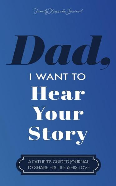Dad I Want to Hear Your Story
