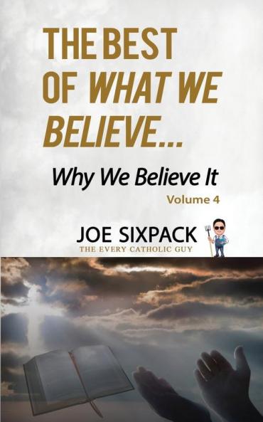 Best of What We Believe... Why We Believe It