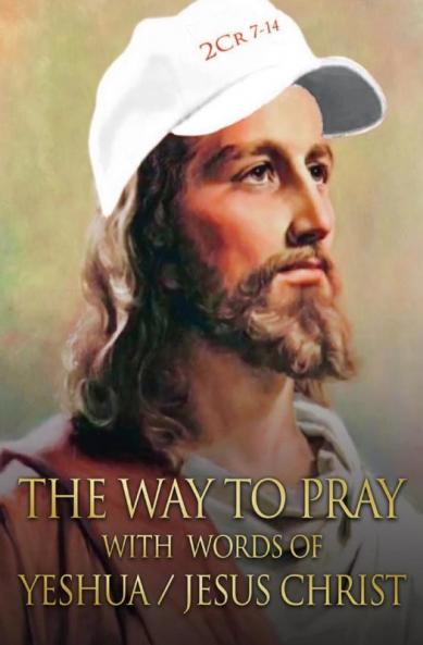 way to Pray with the words of Yeshua / Jesus Christ