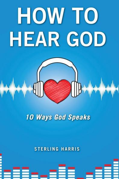 How to Hear God 10 Ways God Speaks