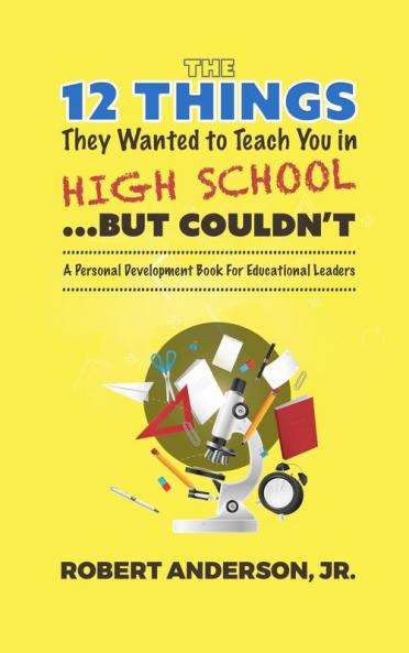 12 Things They Wanted To Teach You in High School...But Couldn't
