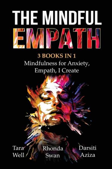 Mindful Empath - 3 books in 1 - Mindfulness for Anxiety Empath I Create