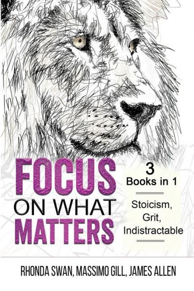 Focus on What Matters - 3 Books in 1 - Stoicism Grit indistractable