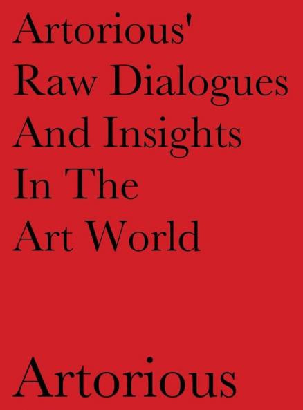 Artorious' Raw Dialogues And Insights In The Art World