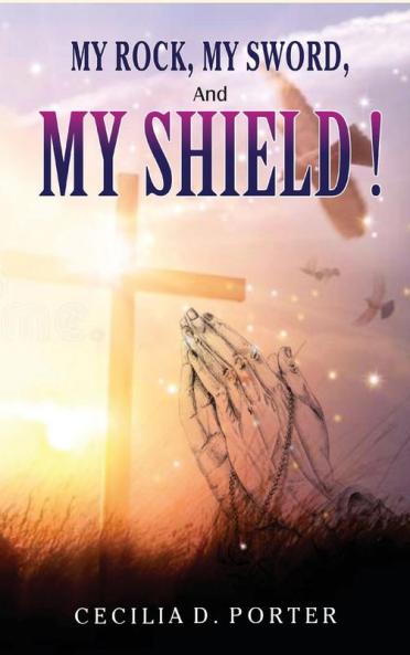 MY ROCK MY SWORD and MY SHIELD