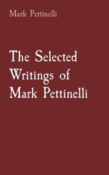 The Selected Writings of Mark Pettinelli (The Difference between Feelings and Thoughts)