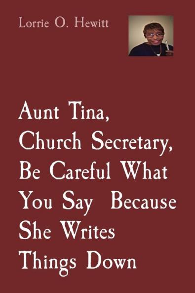 Aunt Tina Church Secretary Be Careful What You Say Because She Writes Things Down
