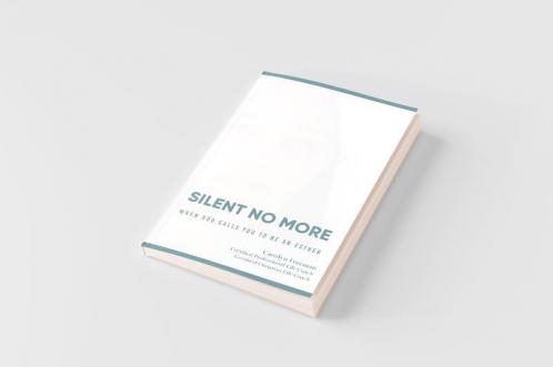 Silent No More When God Calls You To Be An Esther