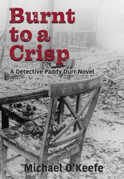 Burnt to a Crisp-a Detective Paddy Durr novel Book 3