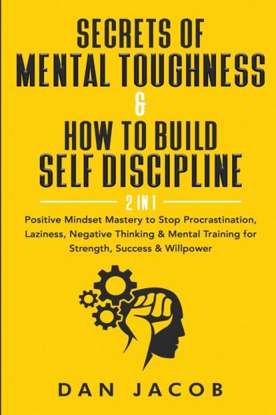 Secrets of Mental Toughness & How to Build Self Discipline 2 in 1