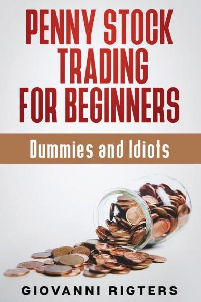 Penny Stock Trading for Beginners Dummies & Idiots