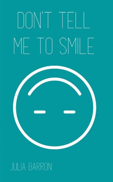 Don't Tell Me to Smile