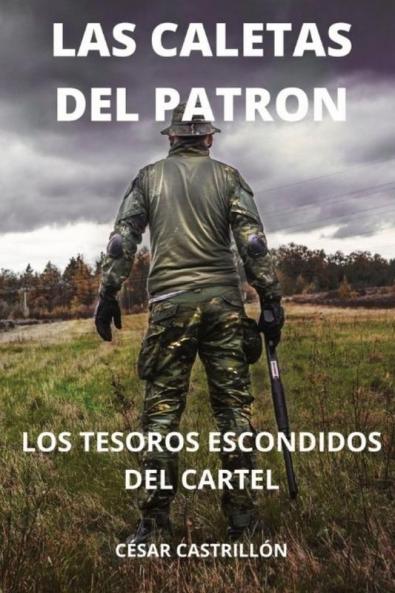 Caletas Del Patrón Los Tesoros Escondidos Del Cartel
